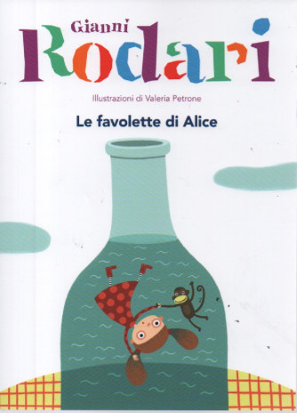 Gianni Rodari -Le favolette di Alice  -   n.24  -2/6/2023 - settimanale - 54 pagine