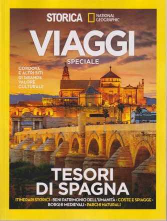 Storica - National Geographic - Viaggi speciale   -Tesori di Spagna  - n. 9 - 19/4/2024 - bimestrale