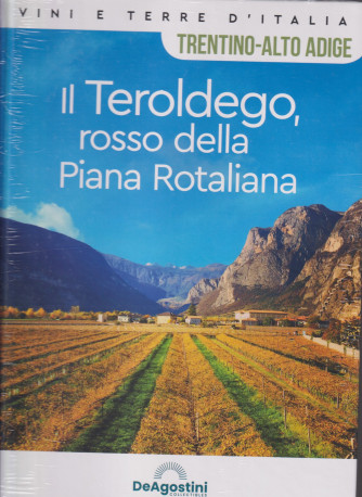 Vini e terre d'Italia - Trentino Alto Adige - Il Teroldego, rosso della Piana Rotaliana-   n. 55 - quattordicinale - copertina rigida- De Agostini