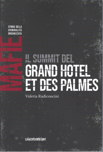 Mafie -Storia della criminalità organizzata  - Il summit del Grand Hotel et des palmes - Valeria Radiconcini-  n. 65-    settimanale - 154 pagine