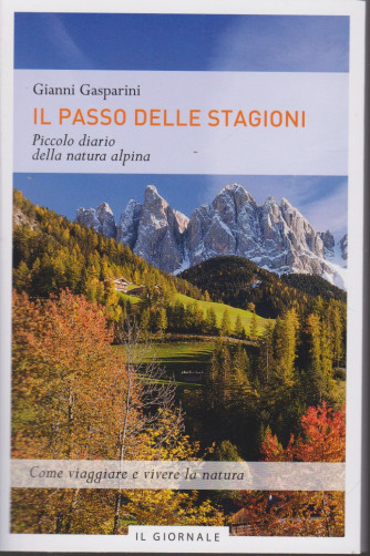 Il passo delle stagioni -Piccolo diario della natura alpina -  Gianni Gasparini - Il Giornale
