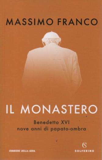 Massimo Franco - Il monastero - Benedetto XVI nove anni di papato - ombra - bimestrale - 270 pagine