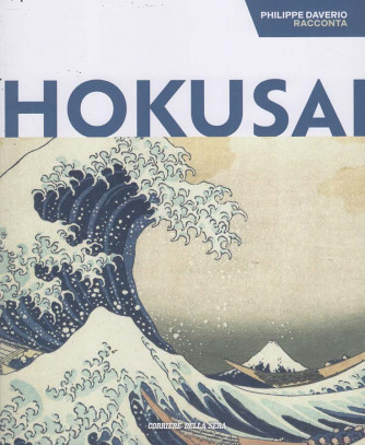 Philippe Daverio racconta Hokusai - Uscita n.36 - 21 Ottobre 2025 - Settimanale