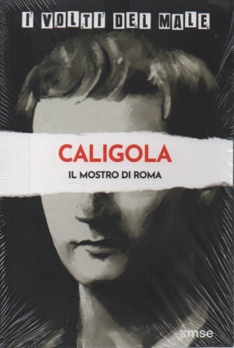 I volti del male - Caligola - Il mostro di Roma- n. 7- 26/9/2023 - settimanale