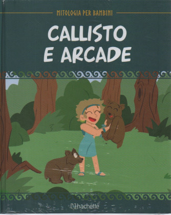 Mitologia per bambini  -Callisto e Arcade -  n. 70- 12/5/2023 - settimanale - copertina rigida