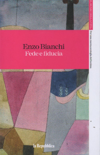 Enzo Bianchi - Fede e fiducia - n. 5 - 24/3/2023 - settimanale - 92  pagine