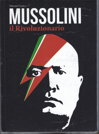 I grandi italiani - Mussolini il Rivoluzionario - n. 52 - 94 pagine