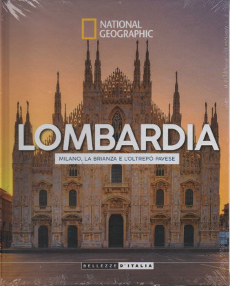 National Geographic -Lombardia - Milano, la Brianza e l'oltrepò pavese- 17/12/2022 - settimanale - copertina rigida