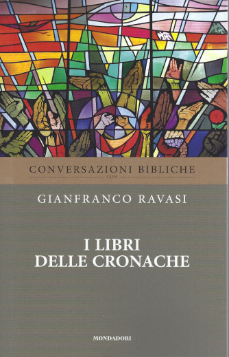 Conversazioni bibliche - Gianfranco Ravasi -I libri delle Cronache- n. 12-  settimanale - 2/3/2022 - 112  pagine