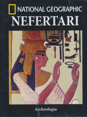 National Geographic  - Nefertari-   Archeologia - n. 23 - settimanale - 21/7/2022 - copertina rigida