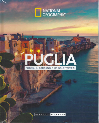 National Geographic -Puglia - Foggia, il Gargano e le Isole Tremiti -  settimanale -4/6/2022 - copertina rigida