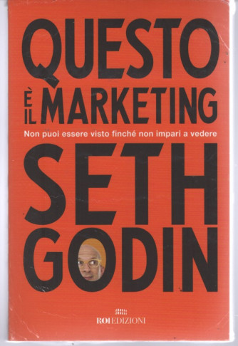 Questo è il Marketing di Seth Godin by Il sole 24 ore  Roi edizioni