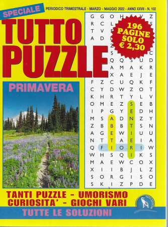 Speciale Tutto Puzzle   - n. 102 - trimestrale - marzo - maggio 2022 - 196 pagine