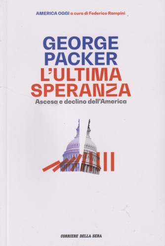 Collana America Oggi -a cura di Federico Rampini -  George Packer - L'ultima speranza - Ascesa e declino dell'America - n. 2 - settimanale - 201 pagine