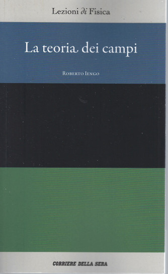 Lezioni di fisica   -La teoria dei campi - Roberto Iengo-   n. 12 - settimanale - 139 pagine