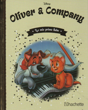 Le mie prime fiabe  - Oliver & Company-  n. 95 -21/6/2023 -settimanale -  copertina rigida