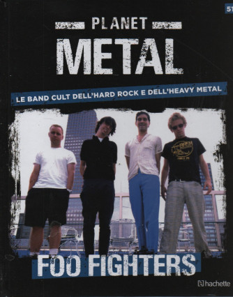 Planet Metal  - Foo fighters-  n. 51 - settimanale -9/9/2023 - copertina rigida