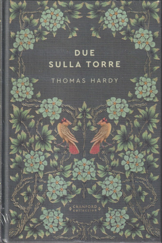 Storie senza tempo-Due sulla torre - Thomas Hardy- n. 63-20/4/2024 - settimanale - copertina rigida