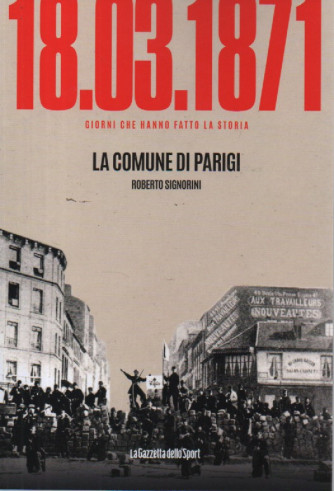 18/03/1871 - La Comune di Parigi - Roberto Signorini-    n. 94- settimanale -158 pagine
