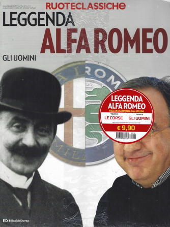 Ruoteclassiche - Leggenda Alfa Romeo -Gli uomini + Leggenda Alfa Romeo - Le corse    -n. 6 - 2 riviste