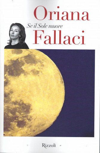 Oriana Fallaci - Se il Sole muore-  n. 20 - 21/1/2022 - settimanale- 621  pagine