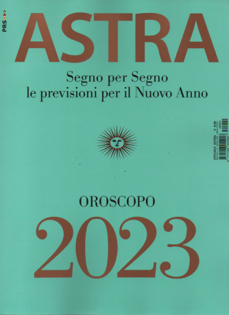 Speciale Astra - Oroscopo 2023 - n. 1 - bimestrale - gennaio 2023