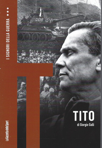 I Signori della Guerra - n. 40 -Tito - di Giorgio Galli -  settimanale - 155 pagine