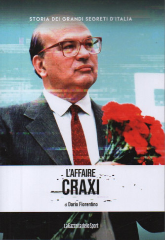 Storia dei grandi segreti d'Italia -   L'affaire Craxi - di Dario Fiorentino-   n.110- settimanale - 157 pagine -
