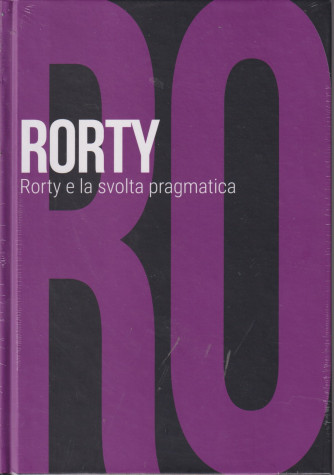 Collana Scoprire la filosofia -  vol. 48- Rorty - Rorty e la svolta pragmatica - 11/7/2024 - settimanale - copertina rigida
