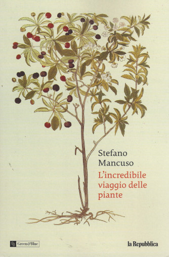 Stefano Mancuso - L'incredibile viaggio delle piante - n. 1 - settimanale - 154 pagine