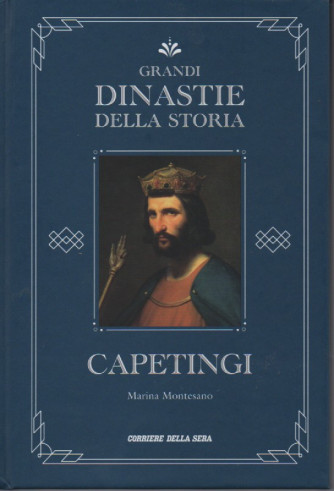 Grandi dinastie della storia - Capetingi - Marina Montesano -  n.22 - settimanale - copertina rigida- 141 pagine