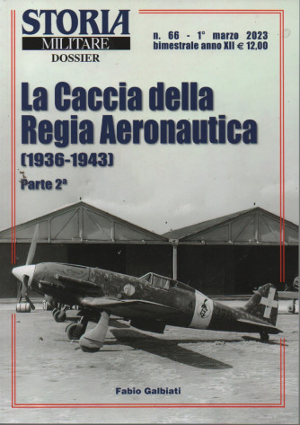 Storia militare dossier - n. 66 - La Caccia della Regia Aeronautica (1936-1943) Parte seconda -  1° marzo  2023 - bimestrale
