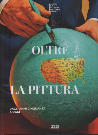 La pittura Italiana - n. 12 - Oltre la pittura - Dagli anni cinquanta a oggi - 14/1/2023 -  copertina rigida