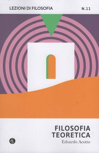 Lezioni di Filosofia - Filosofia Teorica - Uscita n.11 - 26 Novembre 2025 - Settimanale