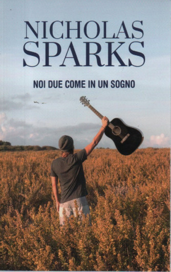 Nicholas Sparks - Noi due come in un sogno - n. 3 - settimanale - 405 pagine