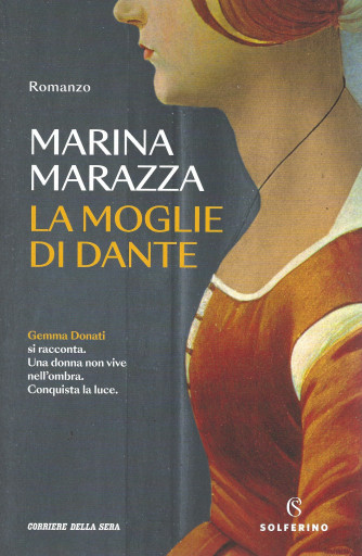 Marina Marazza - La moglie di Dante - Romanzo - bimestrale - n. 1 - 554 pagine