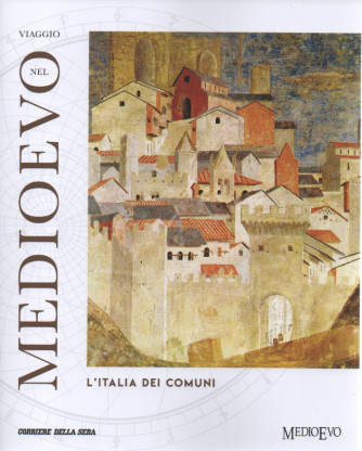Viaggio nel Medioevo - L'Italia dei comuni- n.24- settimanale