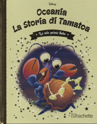 Le mie prime fiabe  -Oceania - La storia di Tamatoa   n. 116-15/11/2023 -settimanale -  copertina rigida