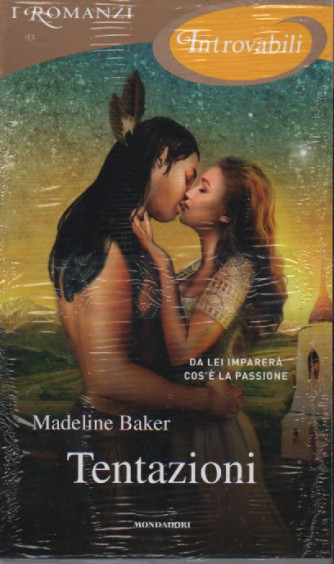 I romanzi introvabili - Tentazioni - Madeline Baker - n. 93 - ottobre 2022 - mensile
