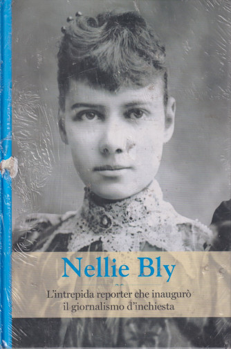 Grandi donne -Nellie Bly-   n. 22 - settimanale -30/3/2024 - copertina rigida