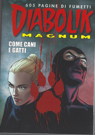 Diabolik Magnum - Come cani e gatti - n. 1 - quadrimestrale - 15/6/2021 -
