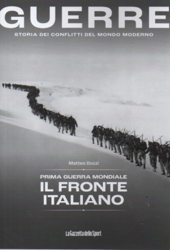 Guerre - n.7 -  Prima guerra mondiale - Il fronte italiano - Matteo Bozzi- 147 pagine    settimanale