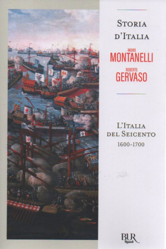 Storia d'Italia - Indro Montanelli - Roberto Gervaso - L'Italia del Seicento 1600-1700  - n. 73 - 23/9/2022 - settimanale - 473 pagine