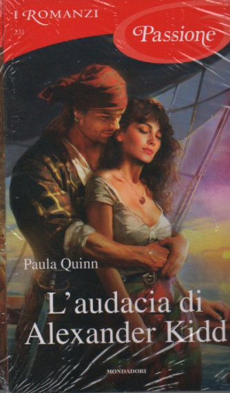 I Romanzi Passione  -L'audacia di Alexander Kidd - Paula Quinn-  -n. 231- gennaio 2024- mensile