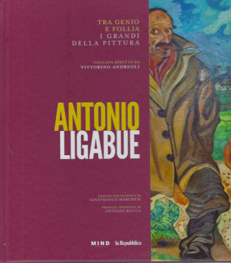 Tra genio e follia -I grandi della pittura -  n. 7  - Antonio Ligabue    copertina rigida