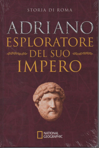 National Geographic - Storia di Roma - Adriano esploratore del suo impero -  n. 17 - 12/1/2023 - settimanale - copertina rigida