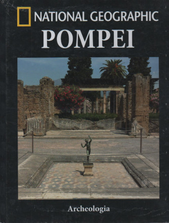National Geographic - Pompei- n. 6 -Archeologia -  quattordicinale - 14/4/2023 - copertina rigida