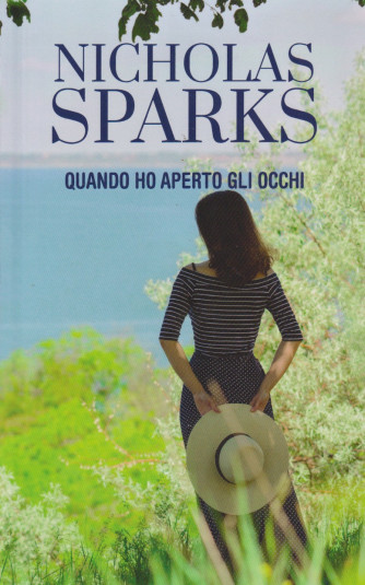 Nicholas Sparks -Quando ho aperto gli occhi - n. 15 - settimanale -457 pagine