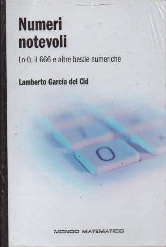 Numeri notevoli - Lo O, il 666 e altre bestie numeriche -Lamberto Garcia del Cid -   n. 19- settimanale -3/3/2023 - copertina rigida