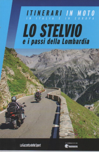 Itinerari in moto in Italia e in Europa  - Lo Stelvio e i passi della Lombardia - n. 1 - settimanale